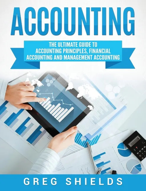 Accounting: The Ultimate Guide to Accounting Principles, Financial Accounting and Management Accounting - Hardcover