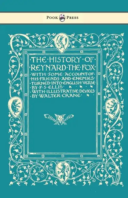The History of Reynard the Fox with Some Account of His Friends and Enemies Turned into English Verse - Illustrated by Walter Crane - Paperback