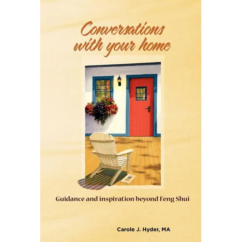 Conversations with Your Home: Guidance and Inspiration Beyond Feng Shui - Paperback