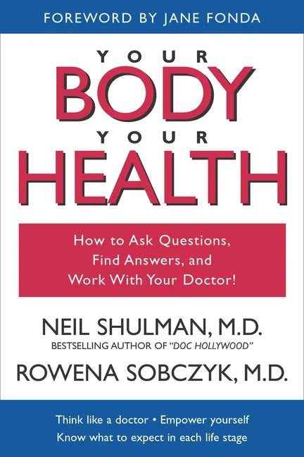 Your Body, Your Health: How to Ask Questions, Find Answers, and Work With Your Doctor - Paperback