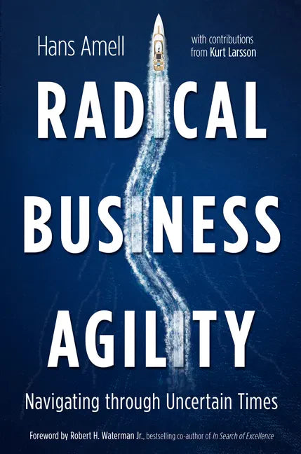Radical Business Agility: Navigating Through Uncertain Times - Hardcover