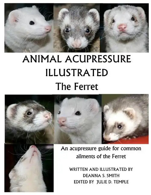 Animal Acupressure Illustrated The Ferret - Paperback