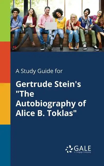 A Study Guide for Gertrude Stein's "The Autobiography of Alice B. Toklas" - Paperback