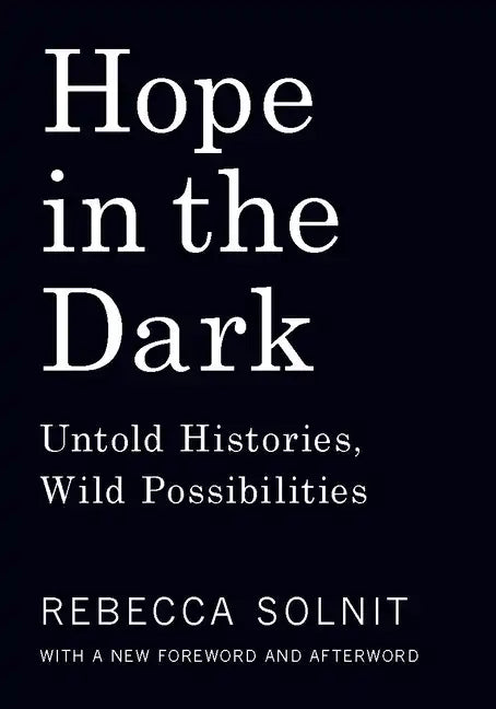 Hope in the Dark: Untold Histories, Wild Possibilities - Paperback