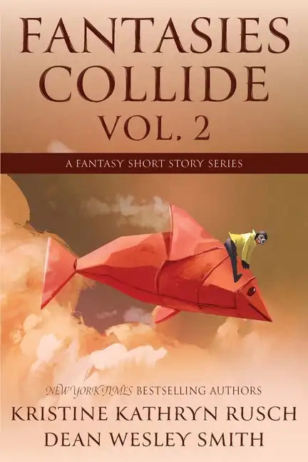 Fantasies Collide, Vol. 2: A Fantasy Short Story Series - Paperback