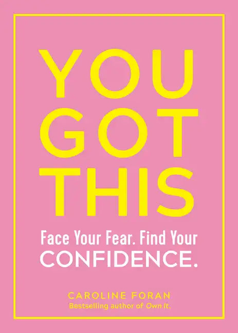 You Got This: Face Your Fear. Find Your Confidence. - Paperback