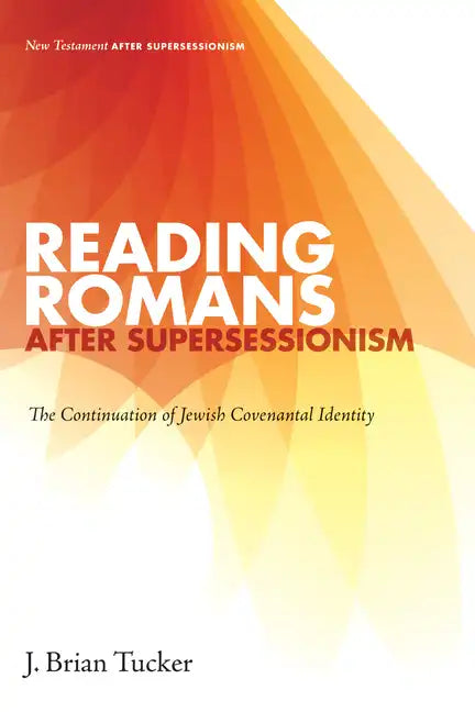 Reading Romans after Supersessionism: The Continuation of Jewish Covenantal Identity - Paperback