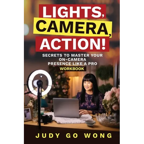 "Lights, Camera, Action!" Secrets to Master Your On-Camera Presence Like a Pro - Paperback