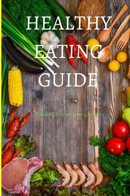 Healthy Eating Guide - Paperback