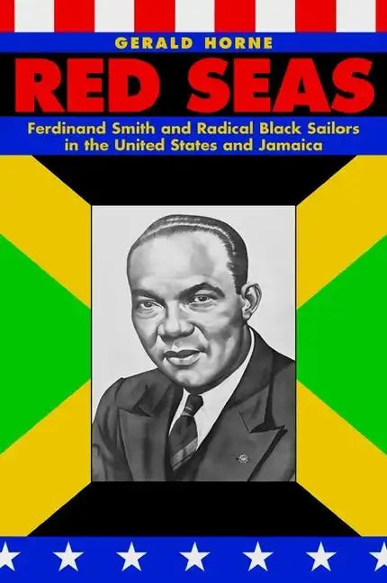 Red Seas: Ferdinand Smith and Radical Black Sailors in the United States and Jamaica - Hardcover