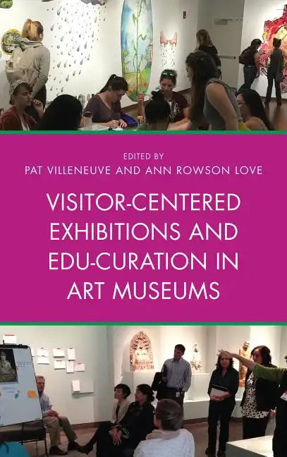 Visitor-Centered Exhibitions and Edu-Curation in Art Museums - Paperback