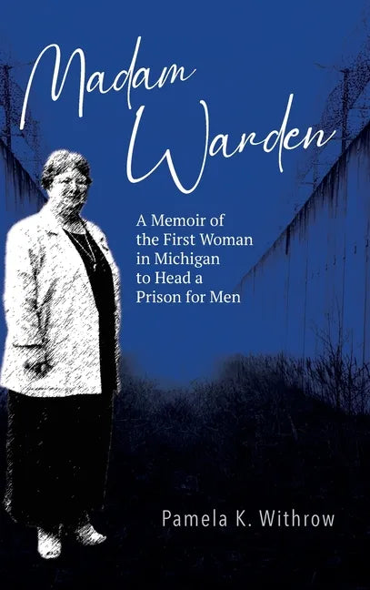 Madam Warden: A Memoir of the First Woman in Michigan to Head a Prison for Men - Hardcover