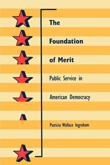 The Foundation of Merit: Public Service in American Democracy - Paperback