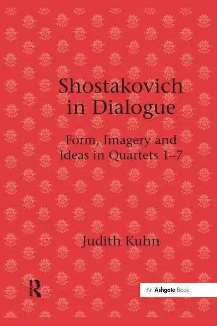 Shostakovich in Dialogue: Form, Imagery and Ideas in Quartets 1-7 - Paperback
