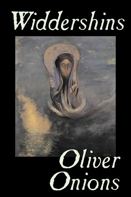 Widdershins by Oliver Onions, Fiction, Horror, Fantasy, Classics - Paperback