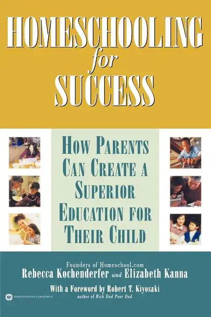 Homeschooling for Success: How Parents Can Create a Superior Education for Their Child - Paperback