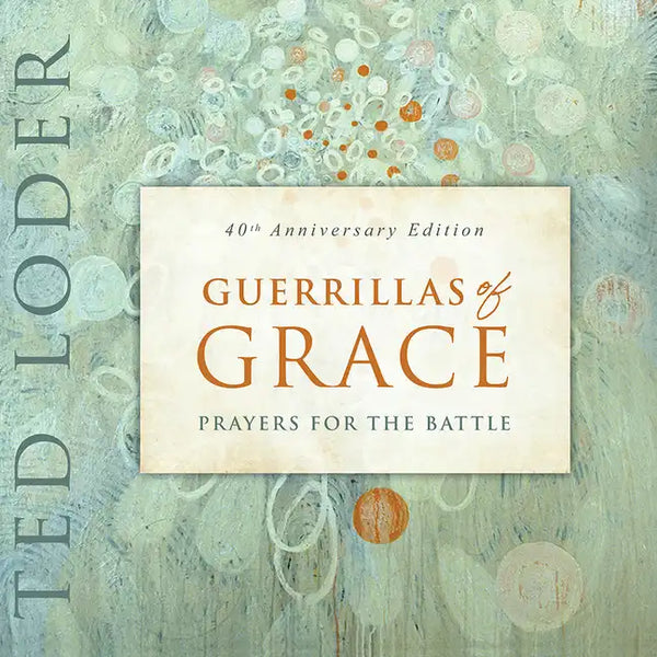 Guerrillas of Grace: Prayers for the Battle, 40th Anniversary Edition - Paperback