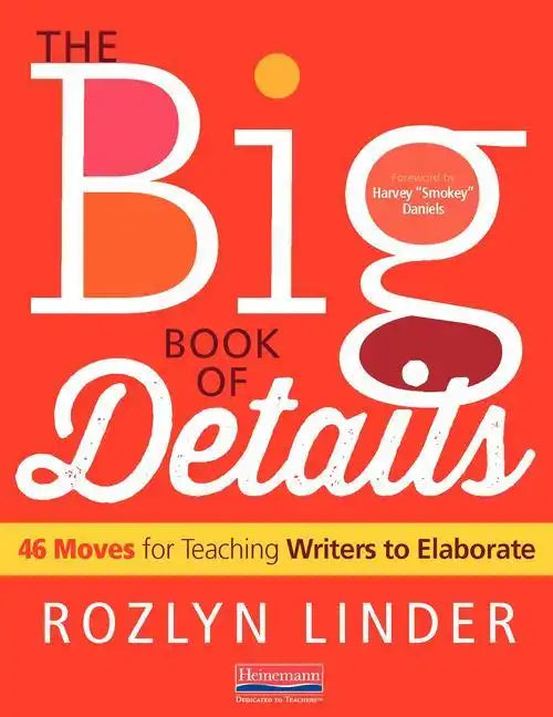The Big Book of Details: 46 Moves for Teaching Writers to Elaborate - Paperback