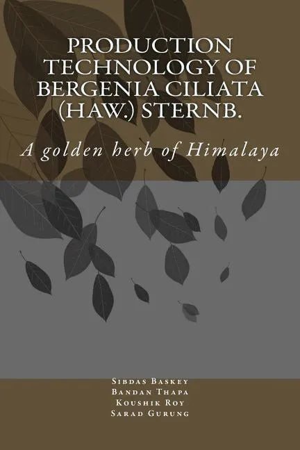 Production Technology of Bergenia ciliata (Haw.) Sternb.: A golden herb of Himalaya - Paperback