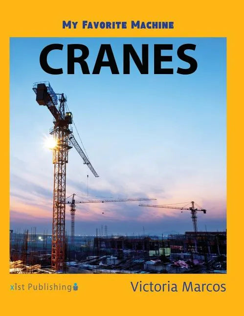 My Favorite Machine: Cranes - Hardcover