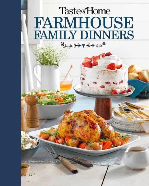 Taste of Home Farmhouse Family Dinners: Turn Sunday Night Meals Into Lifelong Memories - Hardcover