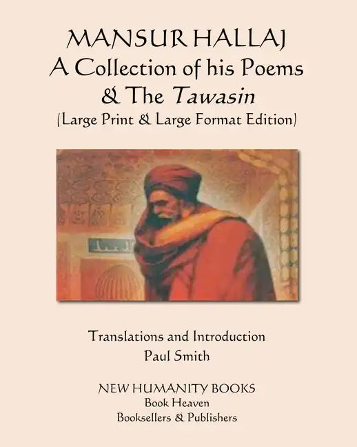 MANSUR HALLAJ A Collection of his Poems & The Tawasin: (Large Print & Large Format Edition) - Paperback