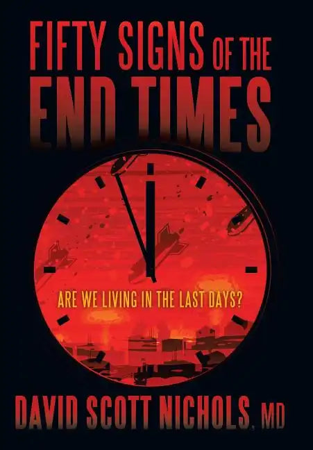 Fifty Signs of the End Times: Are We Living in the Last Days? - Hardcover
