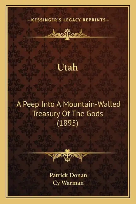 Utah: A Peep Into a Mountain-Walled Treasury of the Gods (1895) - Paperback