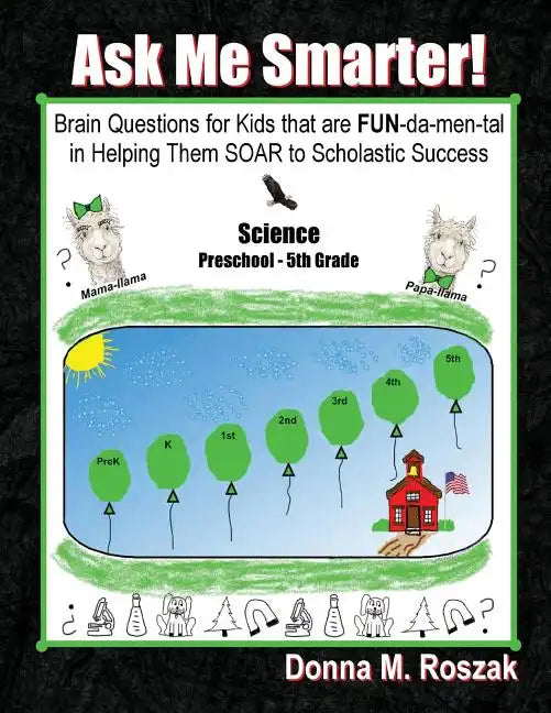 Ask Me Smarter! Science: Brain Questions for Kids that are FUN-da-men-tal in Helping Them SOAR to Scholastic Success Preschool - 5th Grade - Paperback