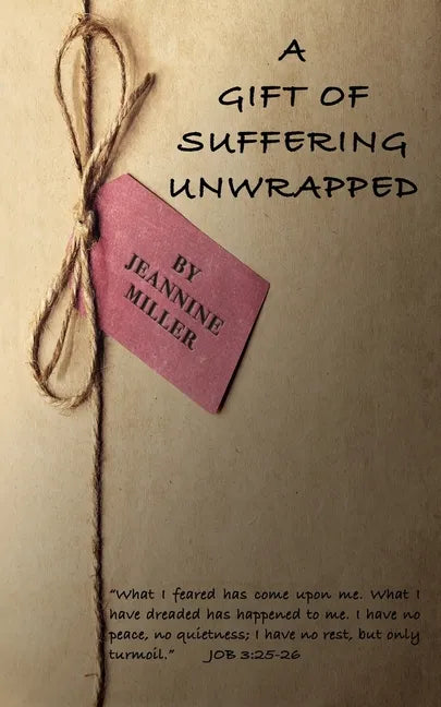 A Gift of Suffering Unwrapped: What I have feared has happened - Paperback