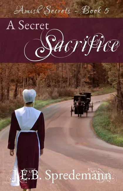 A Secret Sacrifice (Amish Secrets - Book 5) - Paperback