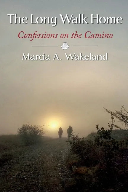 The Long Walk Home: Confessions on the Camino - Paperback
