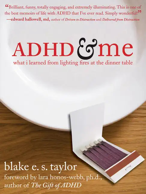 ADHD and Me: What I Learned from Lighting Fires at the Dinner Table - Paperback