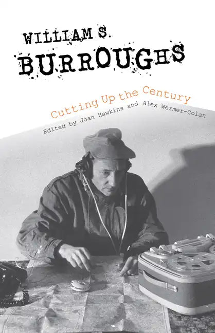 William S. Burroughs Cutting Up the Century - Paperback