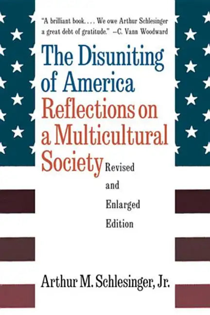 The Disuniting of America: Reflections on a Multicultural Society - Paperback