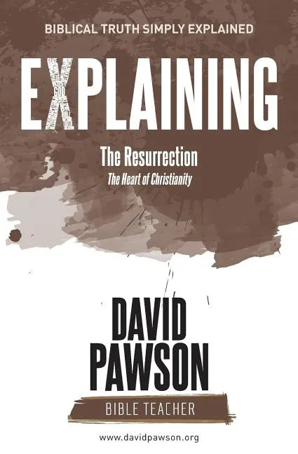 EXPLAINING The Resurrection: The Heart of Christianity - Paperback