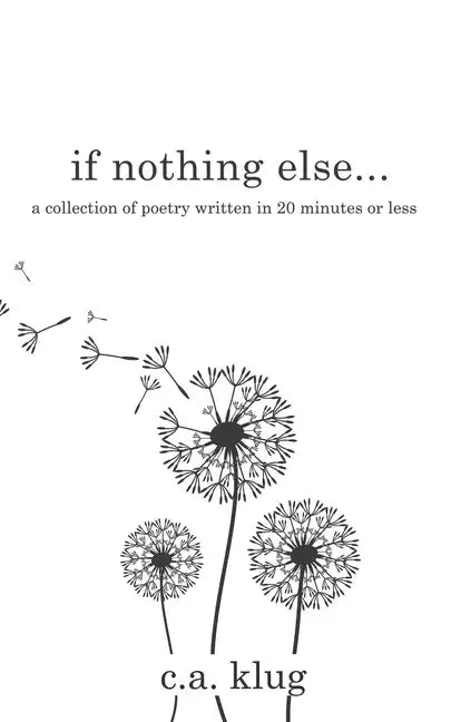 If Nothing Else...: a collection of poetry written in 20 minutes or less - Paperback