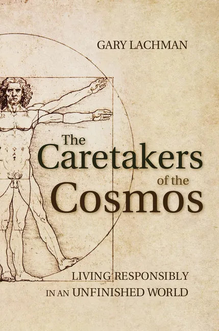 The Caretakers of the Cosmos: Living Responsibly in an Unfinished World - Paperback