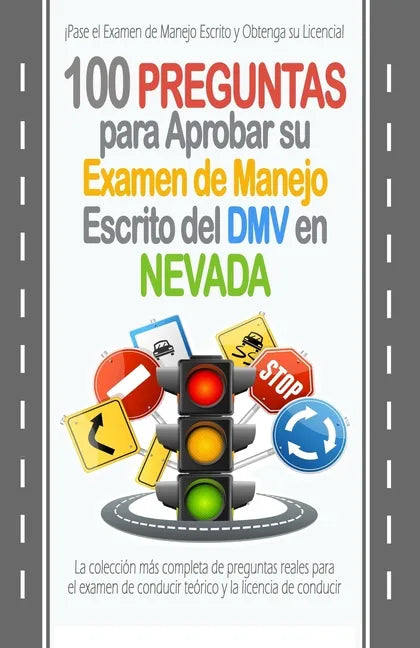 100 Preguntas para Aprobar su Examen de Manejo Escrito del DMV en Nevada: La colección más completa de preguntas reales para el examen de conducir teó - Paperback