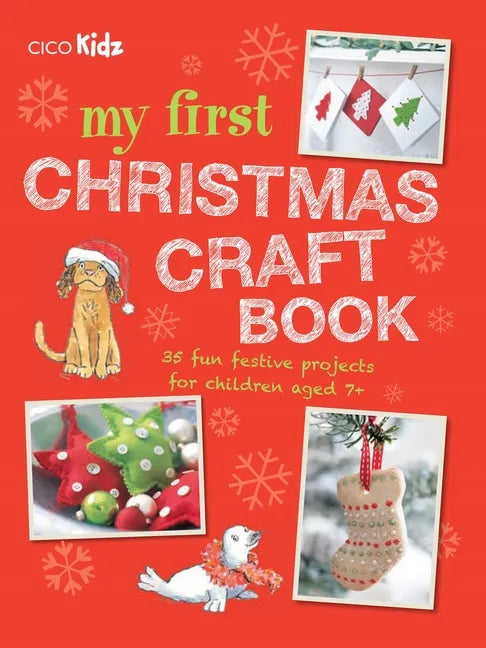 My First Christmas Craft Book: 35 Fun Festive Projects for Children Aged 7+ - Paperback