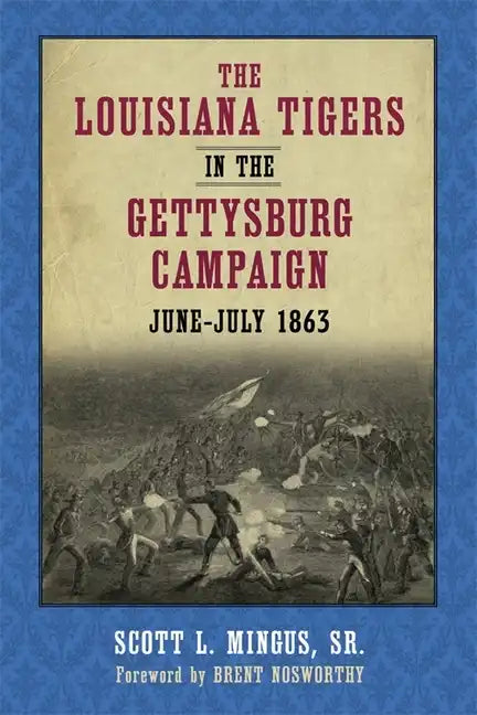 The Louisiana Tigers in the Gettysburg Campaign, June-July 1863 - Paperback