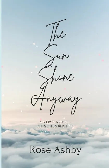 The Sun Shone Anyway: A Verse Novel of September 11th - Paperback