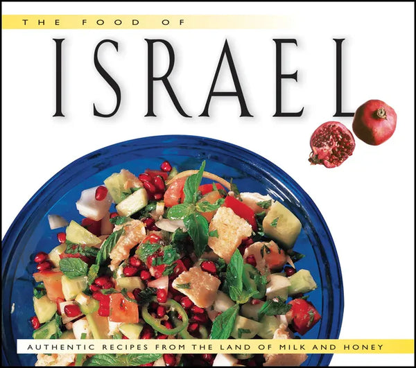 Food of Israel: Authentic Recipes from the Land of Milk and Honey - Hardcover