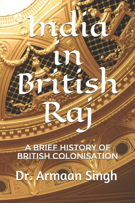 India in British Raj: A Brief History of British Colonisation - Paperback
