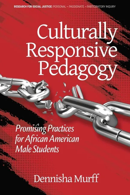 Culturally Responsive Pedagogy: Promising Practices for African American Male Students - Paperback