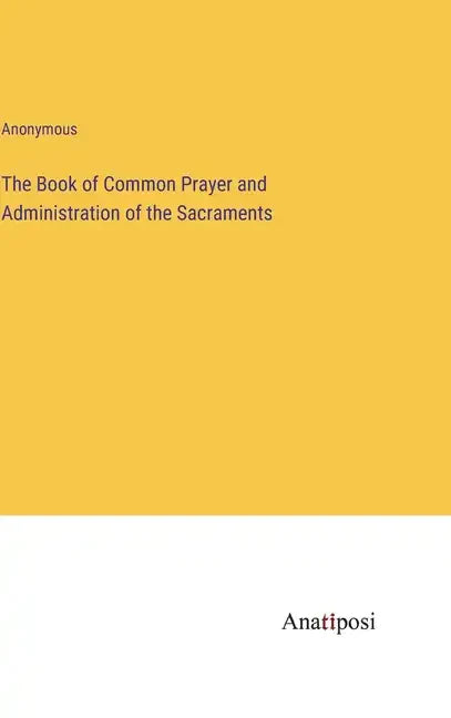 The Book of Common Prayer and Administration of the Sacraments - Hardcover