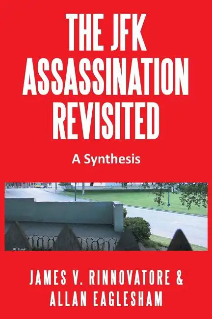 The JFK Assassination Revisited: A Synthesis - Paperback