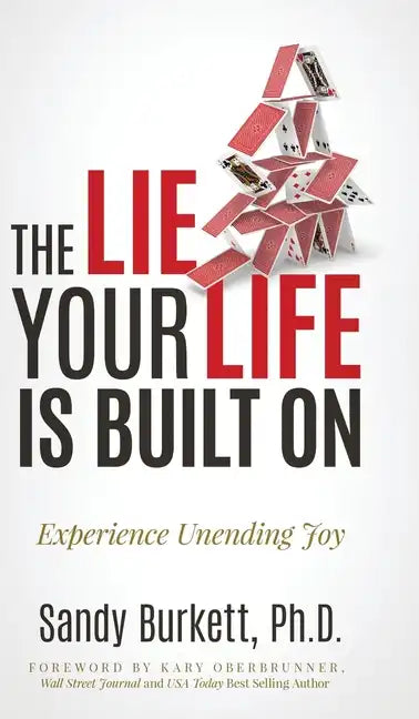 The Lie Your Life Is Built On: Experience Unending Joy - Hardcover