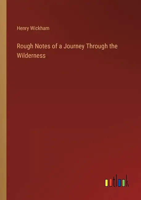 Rough Notes of a Journey Through the Wilderness - Paperback