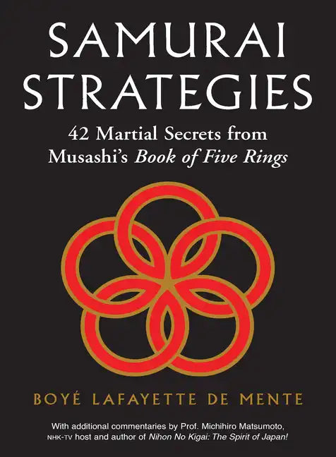 Samurai Strategies: 42 Martial Secrets from Musashi's Book of Five Rings (the Samurai Way of Winning!) - Hardcover